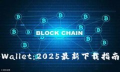 全面解析tpWallet：2025最新下载指南与使用技巧